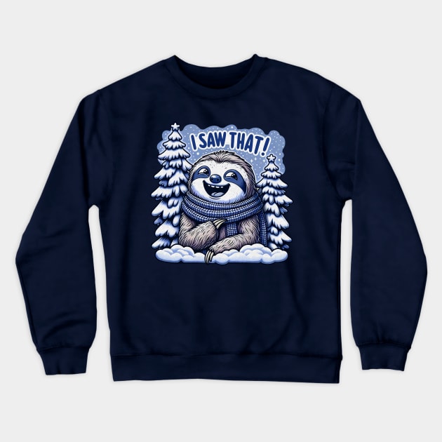 I Saw That meme Sloth Christmas Trees Snow Crewneck Sweatshirt by Plushism